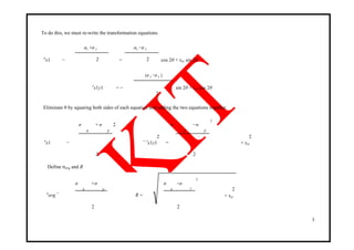To do this, we must re-write the transformation equations.
σ
x1 −
σx +σ y
=
σx −σ y
cos 2θ + τxy sin 2θ2 2
τ
x1y1 = −
(σ x −σ y )
sin 2θ + τxy cos 2θ
2
Eliminate θ by squaring both sides of each equation and adding the two equations together.
σ
x
+ σ
y
2
2
σ
x
−σ
y
2
2
− =σ
x1
2
+ τ
x1y1
2
+ τxy
Define σavg and R
σ
x
+σ
y
σ
x
−σ
2
2
σ
avg =
R =
y
2 2
+ τxy
3
 