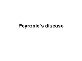 Peyronie’s diseasePeyronie’s disease
 