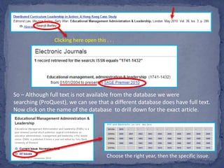 Clicking here open this . . .
So – Although full text is not available from the database we were
searching (ProQuest), we can see that a different database does have full text.
Now click on the name of the database to drill down for the exact article.
Choose the right year, then the specific issue.
 