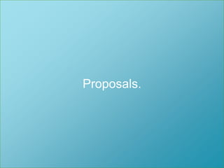 Så enkelt som möjligt för så många som möjligt.Proposals.