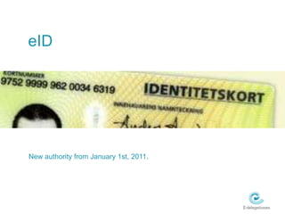 eIDNew authority from January 1st, 2011.