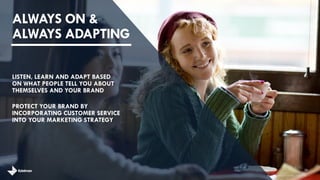 LISTEN, LEARN AND ADAPT BASED ON WHAT PEOPLE TELL YOU ABOUT THEMSELVES AND YOUR BRAND 
PROTECT YOUR BRAND BY INCORPORATING CUSTOMER SERVICE INTO YOUR MARKETING STRATEGY 
ALWAYS ON & ALWAYS ADAPTING 30 
brandshareTM2014© Daniel J. Edelman, Inc.  