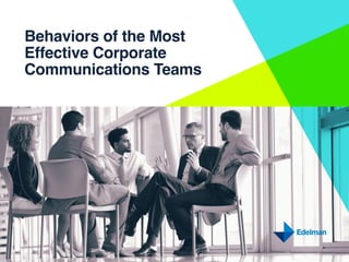 Behaviors of the Most
Effective Corporate
Communications Teams
 