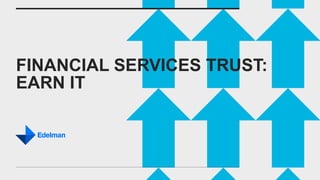 FINANCIAL SERVICES TRUST:
EARN IT
 