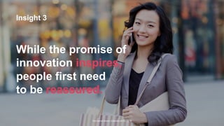 The Earned Brand | Edelman 2015 | pg 19
Insight 3
While the promise of
innovation inspires,
people first need
to be reassured.
 