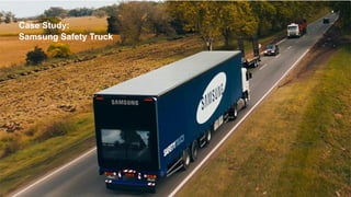 The Earned Brand | Edelman 2015 39
Case Study:
Samsung Safety Truck
 