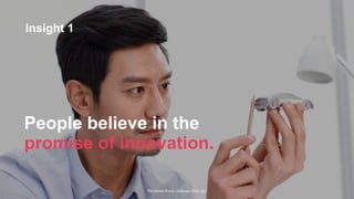 The Earned Brand | Edelman 2015 | pg 7
People believe in the
promise of innovation.
Insight 1
 