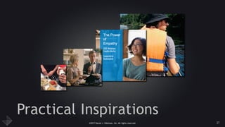 ©2017 Daniel J. Edelman, Inc. All rights reserved.
Practical Inspirations
27
 