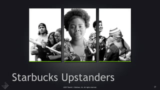 ©2017 Daniel J. Edelman, Inc. All rights reserved.
Starbucks Upstanders
37
 