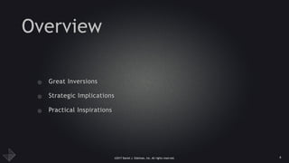 ©2017 Daniel J. Edelman, Inc. All rights reserved.
Overview
• Great Inversions
• Strategic Implications
• Practical Inspirations
4
 
