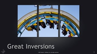 ©2017 Daniel J. Edelman, Inc. All rights reserved.
Great Inversions
5
 