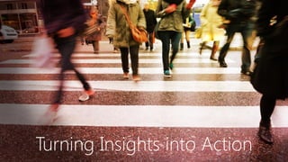 Turning Insights into Action
 