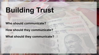 28
Footer
Building Trust
Who should communicate?
How should they communicate?
What should they communicate?
 