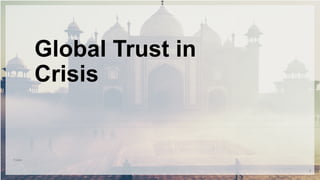 Global Trust in
Crisis
7
Footer
 