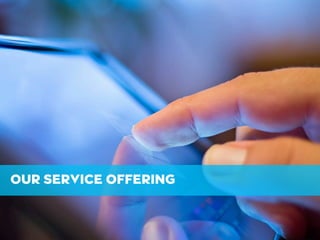 OUR SERVICE OFFERING
 