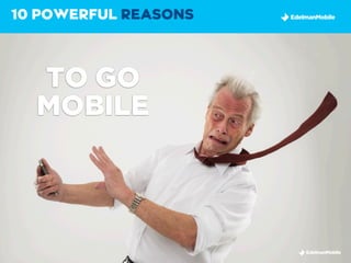 10 POWERFUL REASONS



  TO GO
  MOBILE
 