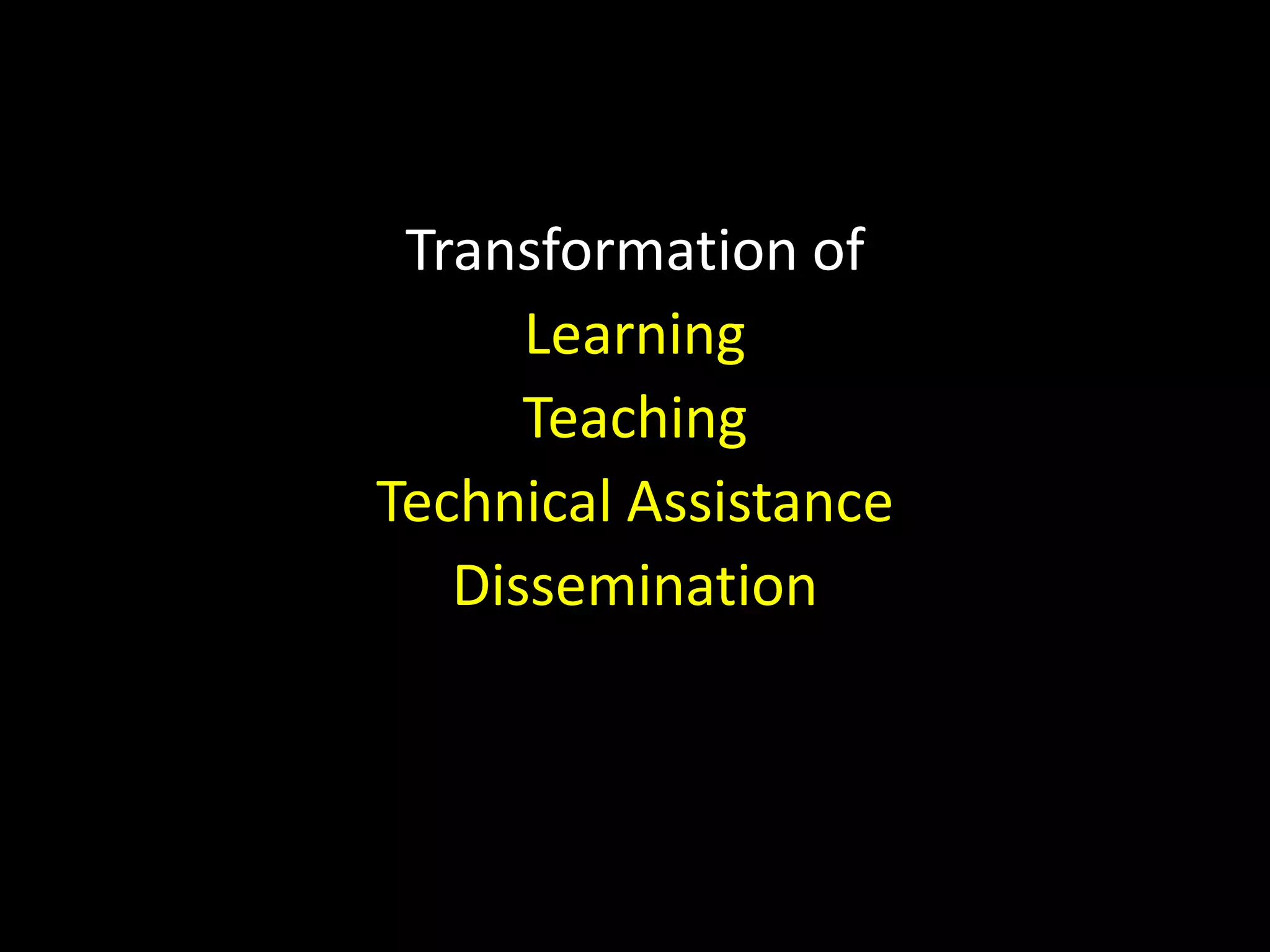 Transformation ofLearningTeachingTechnical AssistanceDissemination