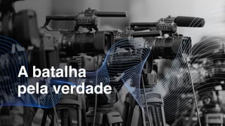 A batalha
pela verdade
 
