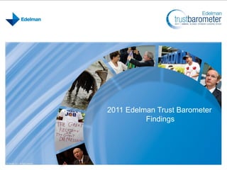 2011 Edelman Trust Barometer
          Findings
 