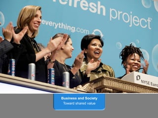 Business and Society
 Toward shared value
 