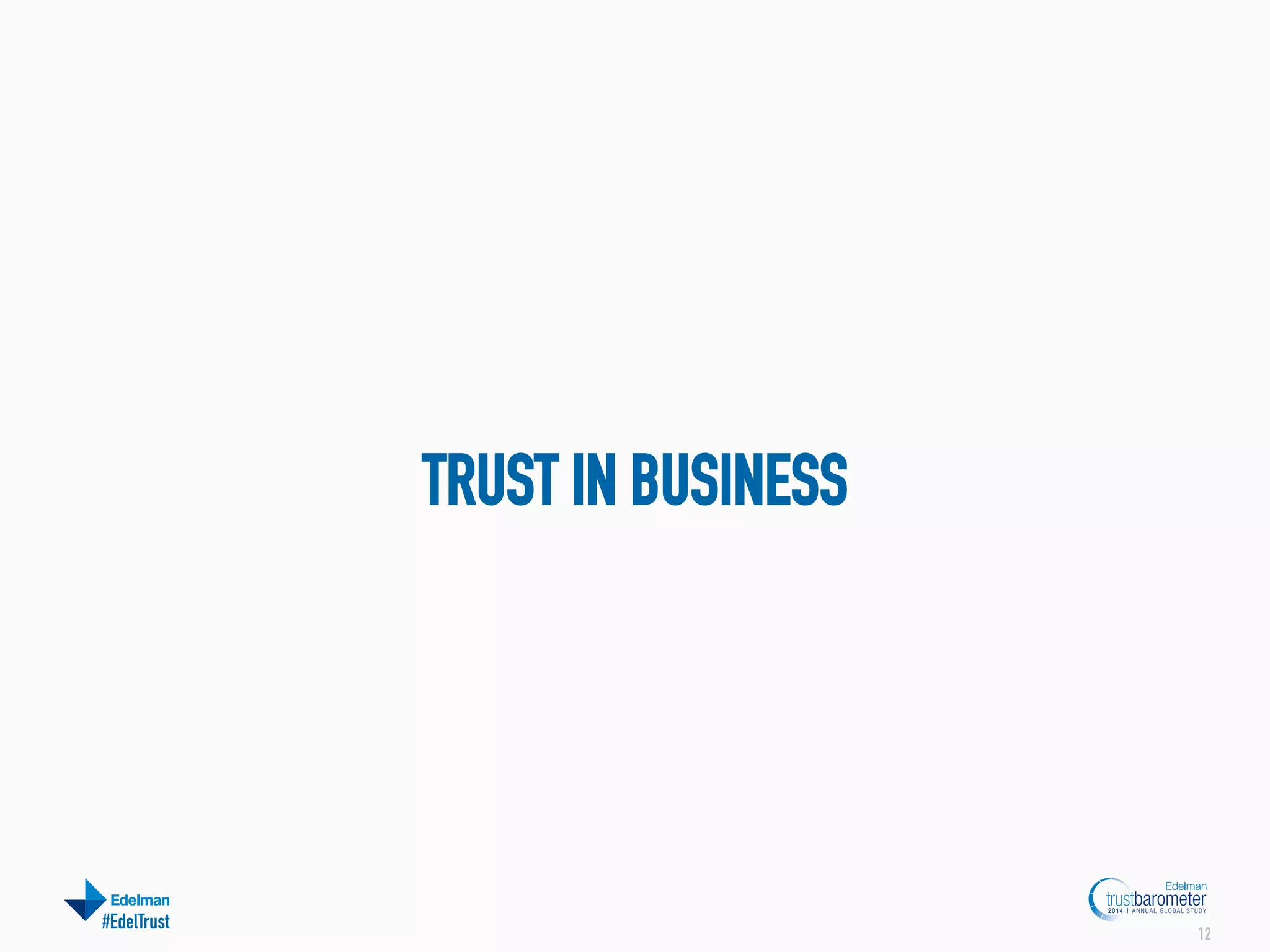 TRUST IN BUSINESS

#EdelTrust

12

 