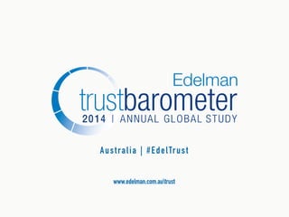 A u s t r a l i a | # E d e l Tr u s t
www.edelman.com.autrust

#EdelTrust

 