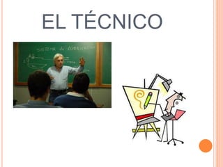 EL TÉCNICO 
 