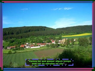 " Vamos ter que passar algum tempo sem ver as estrelas no céu “... 