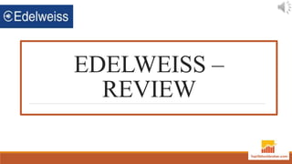 EDELWEISS –
REVIEW
 