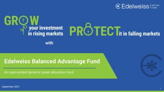 with
Edelweiss Balanced Advantage Fund
An open-ended dynamic asset allocation fund
September 2021
1
 