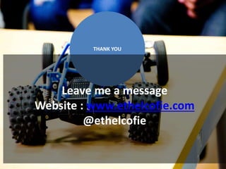 THANK YOU
Leave me a message
Website : www.ethelcofie.com
@ethelcofie
 