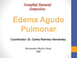 Coordinador: Dr. Carlos Ramírez Hernández.
Hernández Muñiz Omar.
MIP
 