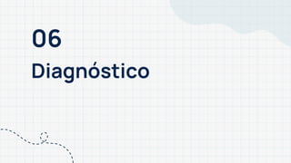 06
Diagnóstico
 
