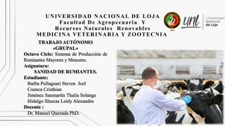 UNIVERSIDAD NACIONAL DE LOJA
Facultad De Agropecuaria Y
Recursos Naturales Renovables
MEDICINA VETERINARIA Y ZOOTECNIA
 