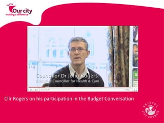Cllr Rogers on his participation in the Budget Conversation 