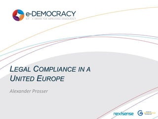 LEGAL COMPLIANCE IN A
UNITED EUROPE
Alexander Prosser
 