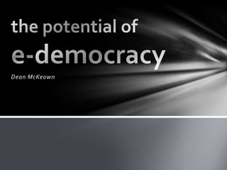 Dean McKeown the potential of e-democracy 