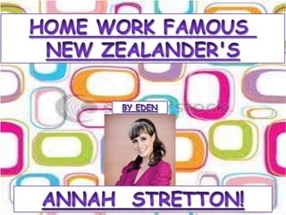 Home work famous  New Zealander's By Eden Annah  stretton! 
