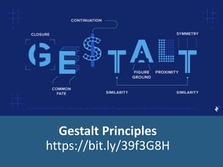 Gestalt Principles
https://bit.ly/39f3G8H
 
