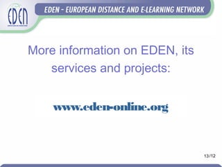 www.eden-online.org
More information on EDEN, its
services and projects:
13 /12
 