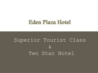 Superior Tourist Class & Two Star Hotel 