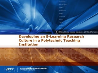 Developing an E-Learning Research Culture in a Polytechnic Teaching Institution 