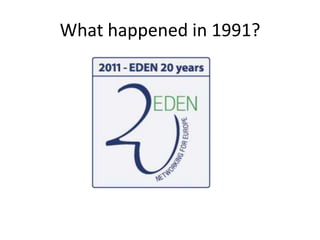What happened in 1991?<br />