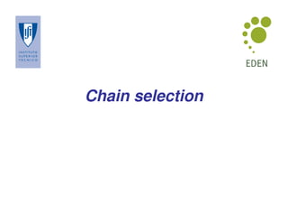 Chain selection
 