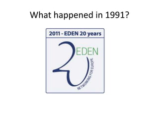 What happened in 1991?