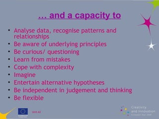…  and a capacity to <ul><li>Analyse data, recognise patterns and relationships </li></ul><ul><li>Be aware of underlying p...