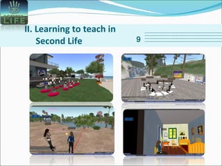 II. Learning to teach in Second Life 9 