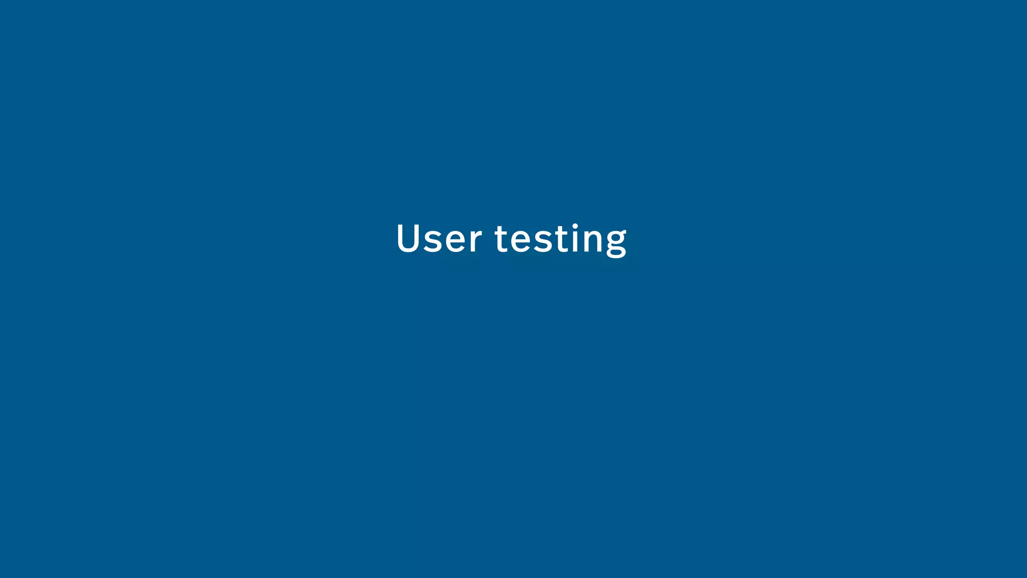 User testing
 