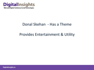 Donal Skehan  - Has a Theme Provides Entertainment & Utility 