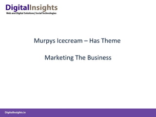 Murpys Icecream – Has Theme  Marketing The Business 